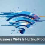 Weak Business Wi-Fi Is Hurting Productivity